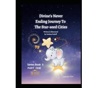 Divine’s Never Ending Journey To Starseed Cities- PART 1