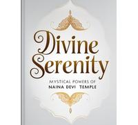 Divine Serenity: Mystical Powers of Naina Devi Temple