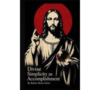 Divine Simplicity as Accomplishment: Fulfillment as Mediated Participation in Source