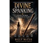 Divine Spanking: The Rod, the Bride, and the Return of the King