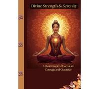 Divine Strength & Serenity: A Shakti-Inspired Journal for Courage and Gratitude