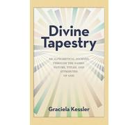 Divine Tapestry: An Alphabetical Journey Through the Names, Nature, Titles, and Attributes of God