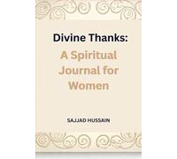 Divine Thanks: A Spiritual Journal for Women: Reflect, Give Thanks, and Grow Closer to Your Spiritual Self