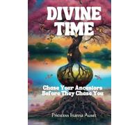Divine Time: Chase Your Ancestors Before They Chase You
