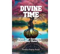 Divine Time: Chase Your Ancestors Before They Chase You