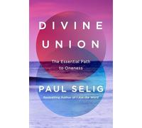 Divine Union: The Essential Path to Oneness