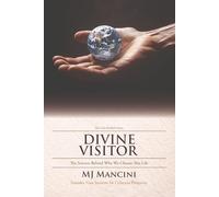 Divine Visitor: The Science Behind Why We Choose This Life