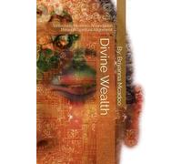 Divine Wealth: Unlocking Heaven’s Abundance Through Spiritual Alignment