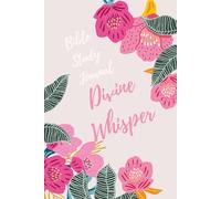 Divine Whisper: Finding God's Voice in Quite Moments of Study - A Bible Study Journal