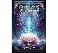 Divinely Guided Soul Retrieval