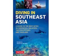 Diving in Southeast Asia: A Guide to the Best Sites in Indonesia, Malaysia,