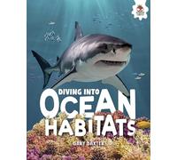 Diving Into Ocean Habitats: Secrets Under the Waves