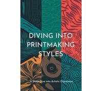 Diving into Printmaking Styles: A Deep Dive into Artistic Expression