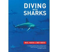 Diving With Sharks: This book is a complete guide for divers seeking sharks and everyone interested in this incredible creatures