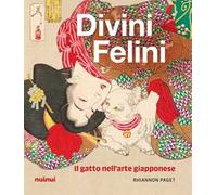 Divini felini. Il gatto nell'arte giapponese. Ediz. illustrata