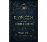 DiviniCode: The Family Empire Journal: VOLUME 1: Roots & Origin - The Ancestral Code