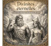 Divinités Éternelles: Livre de coloriage en nuances de gris