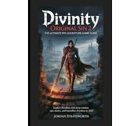 Divinity: Original Sin 2 The Ultimate RPG Adventure Game Guide: Explore Rivellon with Deep Combat, Epic Stories, and Boundless Freedom in 2025
