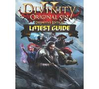 Divinity Original Sin II Definitive Edition: LATEST GUIDE: Best Tips, Tricks, Walkthroughs and Strategies