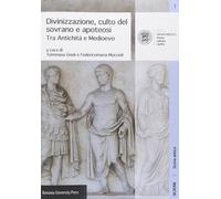 Divinizzazione, culto del sovrano e apoteosi. Tra antichità e Medioevo