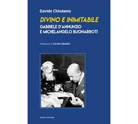 Divino e inimitabile. Gabriele d’Annunzio e Michelangelo Buonarroti