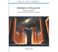 Divino e Stellato: Viaggio illustrato nell'astronomia dell'Antico Egitto