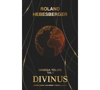 Divinus - Omega Telos Teil 1: Der Auftakt in das actionreiche und hochspannende Crossover-Finale mit Cornell Rohde, Ava Canary, Cyberella und P.I.K.E.