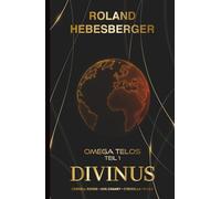 Divinus - Omega Telos Teil 1: Der Auftakt in das actionreiche und hochspannende Crossover-Finale mit Cornell Rohde, Ava Canary, Cyberella und P.I.K.E.