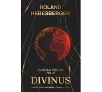 Divinus - Omega Telos Teil 2: Der zweite Teil des wendungsreichen, spannenden und actionreichen Crossover-Finale mit Cornell Rohde, Ava Canary, Cyberella und P.I.K.E.