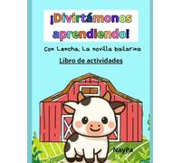 ¡Divirtámonos Aprendiendo!: Con Lencha, la novilla bailarina. Libro de actividades