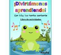 ¡Divirtámonos Aprendiendo! Con Lily, la ranita cantante.