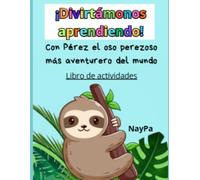 ¡Divirtámonos Aprendiendo! Con Pérez, el oso perezoso.