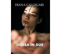 Divisa in due - Callegari Diana