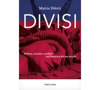Libri Mattia Diletti - Divisi. Politica, Societa E Conflitti Nell'america Del XX