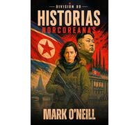 División 89 Historias Norcoreanas: Tres thrillers militares sobre Corea del Norte, terrorismo y operaciones encubiertas