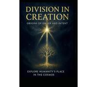 Division In Creation: Origins Of Order And Intent