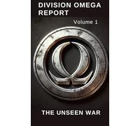 DIVISION OMEGA REPORT - Volume 1: THE UNSEEN WAR