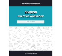 Division Practice Workbook for Grade 3: 300+ Problems with Answer Key: Division Drills, Timed Exercises, Fill-in-the-Blank and Word Problems for Kids Ages 8-9