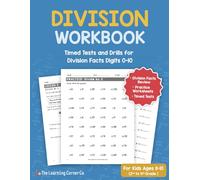 Division Workbook for Kids Ages 8 to 10: Timed Tests and Drills for Division Facts Digits 0-10 (2nd, 3rd, 4th Grade)