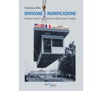 Divisione e riunificazione. Itinerari storici nella Berlino della