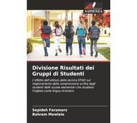 Divisione Risultati dei Gruppi di Studenti: L'effetto dell'utilizzo della tecnica STAD sul miglioramento della comprensione scritta degli studenti ... che studiano l'inglese come lingua straniera