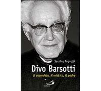 Divo Barsotti. Il sacerdote, il mistico, il padre