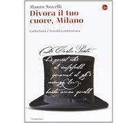 Divora il tuo cuore, Milano. Carlo Porta e l'eredità ambrosiana