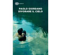 Divorare il cielo - Giordano Paolo