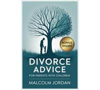 divorce advice for parents with children: navigating divorce and child custody