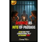 Divorce As Rite Of Passage: Achieving Post Conventional Self Authoring Mind