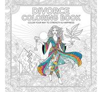 Divorce Coloring Book: Color Your Way To Strength And Happiness