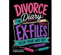 Divorce Diary: The Ex-Files: Color Your Way Out