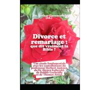 Divorce et remariage : que dit vraiment la Bible ?: Une étude fondamentale avec les contributions du professeur Herbert Jantzen, du Dr Jürgen Kuberski, de Baldur Gscheidle et de Thomas Jettel.