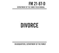 DIVORCE: FM 21-87-D: Field Manual - Department of the Family